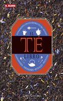 El libro del te: Experimenta con los mejores tes del mundo