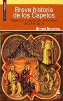 Breve historia de los capetos: Esplendor y crepusculo de los reyes de la Flor de Lis