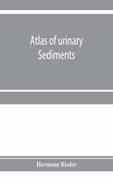 Atlas of urinary sediments; with special reference to their clinical significance