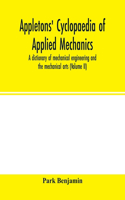 Appletons' cyclopaedia of applied mechanics