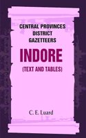 Central Provinces District Gazetteers: Indore (Text and Tables) 25th, Vol. II [Hardcover]