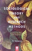 Sociological Theory and Research Methods: A Study in the philosophy of the Social Sciences