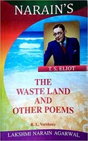 THE WASTE LAND AND OTHER POEMS (English) , Narain - Text with Paraphrase, Scenewise Summary, Character-sketches, Notes, Explanations of Important Passages