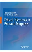 Ethical Dilemmas in Prenatal Diagnosis