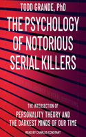 The Psychology of Notorious Serial Killers