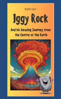 Iggy Rock and his Amazing Journey from the Centre of the Earth