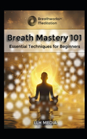 Breath Mastery 101
