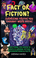 Fact or Fiction? Surprising Truths You Thought Were Myths