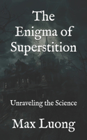 The Enigma of Superstition