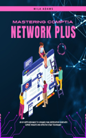 Mastering CompTIA Network Plus