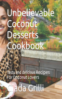 Unbelievable C&#1086;&#1089;&#1086;nut D&#1077;&#1109;&#1109;&#1077;rt&#1109; Cookbook: Tasty and delicious R&#1077;&#1089;&#1110;&#1088;&#1077;&#1109; F&#1086;r C&#1086;&#1089;&#1086;nut L&#1086;v&#1077;r&#1109;