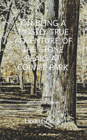 On Being a Mostly True Adventure of the Stone Bears at Colvill Park: and other stories