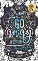 Introverts Coloring Book: Go Away I'm Introverting: A Hilarious Fun Coloring Gift Book for Anxious Adults & Relaxation with Stress relieving Sayings (Introverts Adult Colorin