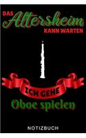 Das Altersheim Kann Warten Ich Gehe Oboe Spielen Notizbuch: A5 TAGEBUCH Geschenkideen für Oboisten - Oboe Instrument - Oboe spielen - Obenspieler - Oboenlehrer - Geschenk Bücher für Erwachsene Kinder