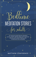 Bedtime meditation stories for adults: An hypnosis guide features relaxation journey. Adults will fall asleep with improved memory, self-esteem, feeling calm, mindfulness and composed.
