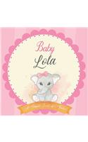 Baby Lola A Simple Book of Firsts: First Year Baby Book a Perfect Keepsake Gift for All Your Precious First Year Memories
