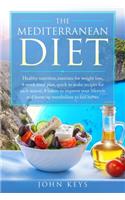 The Mediterranean Diet: Healthy nutrition, Exercises for weight loss, 4-Week meal plan, Quick to make recipes for each season, 8 Habits to improve your lifestyle and boost 