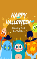 Happy Halloween Coloring Book for Toddlers: Toddler Coloring Book Halloween, Toddler Coloring Books Ages 1-3