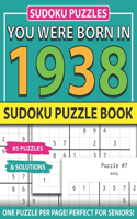 You Were Born In 1938: Sudoku Puzzle Book: Sudoku Puzzle Book For Adults Large Print Sudoku Game Holiday Fun-Easy To Hard Sudoku Puzzles