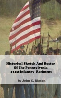 Historical Sketch And Roster Of The Pennsylvania 131st Infantry Regiment