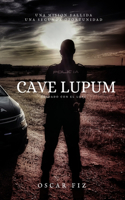 Cave Lupum: Cuidado con el Lobo