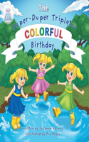 Colorful Birthday: The Super-Duper Triplets