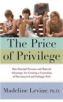 The Price of Privilege: How Parental Pressure and Material Advantage Are Creating a Generation of Disconnected and Unhappy Kids