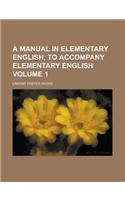 A Manual in Elementary English, to Accompany Elementary English Volume 1