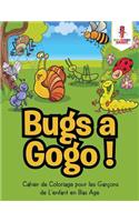 Bugs a Gogo !