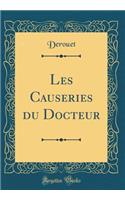 Les Causeries Du Docteur (Classic Reprint)