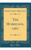 The Hurricane, 1961 (Classic Reprint)
