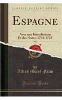 Espagne, Vol. 2: Avec Une Introduction Et Des Notes; 1701-1722 (Classic Reprint)