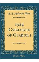 1924 Catalogue of Gladioli (Classic Reprint)