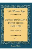 British Diplomatic Instructions; 1689-1789, Vol. 7: France, 1745-1789 (Classic Reprint)