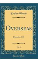 Overseas, Vol. 5: December, 1920 (Classic Reprint)