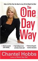 The One-Day Way: Today is All the Time you Need to Lose All the Weight you Want