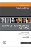 Imaging of the Reproductive Age Female, an Issue of Radiologic Clinics of North America