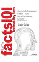 Studyguide for Organizational Behavior Securing Competitive Advantage by Wagner, ISBN 9780324259957 (Cram101 Textbook Outlines)
