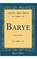 Barye: French School (Classic Reprint)