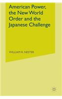 American Power, the New World Order and the Japanese Challenge