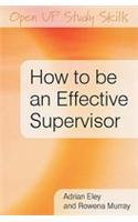 How to be an Effective Supervisor: Best Practice in Research Student Supervision