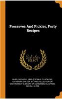 Preserves and Pickles, Forty Recipes