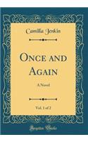 Once and Again, Vol. 1 of 2: A Novel (Classic Reprint)