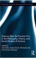 Science After the Practice Turn in the Philosophy, History, and Social Studies of Science