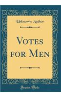 Votes for Men (Classic Reprint)