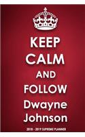 Keep Calm and Follow Dwayne Johnson 2018-2019 Supreme Planner
