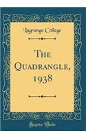 The Quadrangle, 1938 (Classic Reprint)