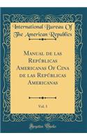 Manual de Las RepÃºblicas Americanas of Cina de Las RepÃºblicas Americanas, Vol. 3 (Classic Reprint)