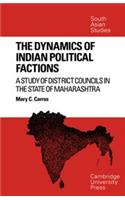 The Dynamics Of Indian Political Factions A Study Of District Councils In The State Of Maharashtra (Re- Issue)