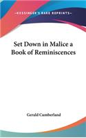 Set Down in Malice a Book of Reminiscences